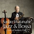 SADAO WATANABE Jazz & Bossa Live at Suntory Hall album cover
