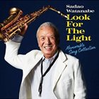 SADAO WATANABE Look For The Light -Memorable Song Collection album cover