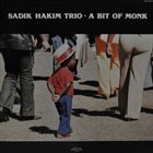 SADIK HAKIM Sadik Hakim Trio : A Bit Of Monk album cover