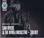SAM RIVERS Sam Rivers & The Rivbea Orchestra - Trilogy album cover