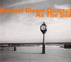 SAMUEL BLASER As The Sea album cover