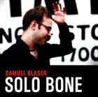 SAMUEL BLASER Solo Bone album cover