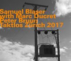 SAMUEL BLASER Taktlos Zurich 2017 album cover