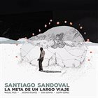 SANTIAGO SANDOVAL La Meta de un Largo Viaje album cover