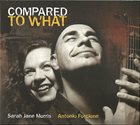 SARAH JANE MORRIS Sarah Jane Morris, Antonio Forcione : Compared To What album cover