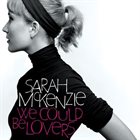 SARAH MCKENZIE We Could Be Lovers album cover