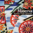 SATOKO FUJII — Satoko Fujii Quartet ‎: Minerva album cover