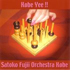 SATOKO FUJII Satoko Fujii Orchestra Kobe ‎: Kobe Yee !! album cover