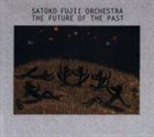 SATOKO FUJII Satoko Fujii Orchestra (NY): The Future of the Past album cover