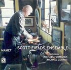 SCOTT FIELDS Scott Fields Ensemble ‎: Mamet album cover
