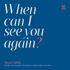 SEAN GIBBS When Can I See You Again? album cover