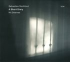 SEBASTIAN ROCHFORD Sebastian Rochford, Kit Downes : A Short Diary album cover