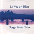 SERGE FORTÉ La Vie En Bleu album cover