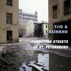 SERGEY LETOV Tri-O & Sainkho : Forgotten Streets Of St. Petersburg album cover