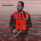 SERHAN ERKOL Melting Pot album cover