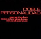 SEXTETO ELECTRÓNICO MODERNO Doble Personalidad album cover