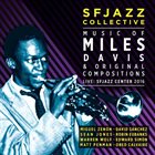 SF JAZZ COLLECTIVE Music of Miles Davis & Original Compositions (Live: SF JAZZ Center 2016) album cover