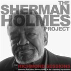 SHERMAN HOLMES The Sherman Holmes Project : The Richmond Sessions album cover