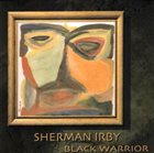 SHERMAN IRBY Black Warrior album cover
