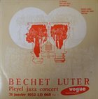 SIDNEY BECHET Bechet , Luter : Pleyel Jazz Concert - Vol. 1 album cover