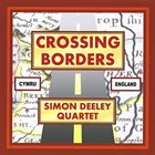 SIMON DEELEY Simon Deeley Quartet : Crossing Borders album cover