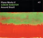 SIMON NABATOV Piano Works V - Around Brazil album cover