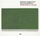 SIMON NABATOV Simon Nabatov / Nils Wogram ‎: Starting A Story album cover