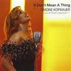 SIMONE KOPMAJER It Don't Mean A Thing - Live At Heidi’s Jazzclub album cover