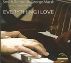 SMITH DOBSON Smith Dobson & George Marsh : Everything I Love album cover