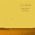 SOICHI NORIKI Soichi Noriki with Special Guest Sadao Watanabe : Saudade album cover