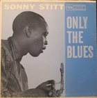 SONNY STITT Only The Blues album cover