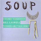 SOUP Otomo Yoshihide, Bill Laswell, Yoshigaki Yasuhiro : Soup album cover