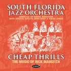 SOUTH FLORIDA JAZZ ORCHESTRA Cheap Thrills : The Music of Rick Margitza album cover