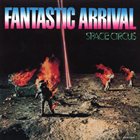 SPACE CIRCUS Fantastic Arrival album cover
