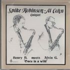 SPIKE ROBINSON Spike Robinson - Al Cohn Quintet: Henry B. Meets Alvin G. 'Once In A Wild' album cover