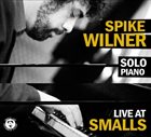 SPIKE WILNER Solo Piano: Live at Small's album cover