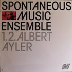 SPONTANEOUS MUSIC ENSEMBLE 1.2. Albert Ayler album cover