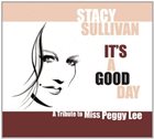 STACY SULLIVAN It's a Good Day: A Tribute to Miss Peggy Lee album cover