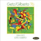 STAN GETZ Stan Getz / João Gilberto : Getz / Gilberto '76 album cover