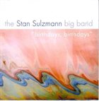 STAN SULZMANN The Stan Sulzmann Big Band : Birthdays, Birthdays album cover
