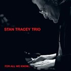 STAN TRACEY For All We Know album cover