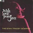 STAN TRACEY With Love from Jazz album cover