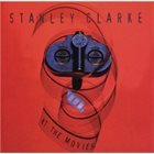 STANLEY CLARKE At the Movies album cover