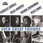STANLEY COWELL Stanley Cowell, Billy Harper, Reggie Workman & Billy Hart : Such Great Friends album cover