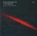 STEFANO BATTAGLIA In the Morning : Music of Alec Wilder album cover