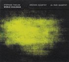 STEPHAN THELEN Stephan Thelen - Kronos Quartet / Al Pari Quartet ‎: World Dialogue album cover