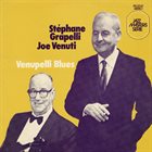 STÉPHANE GRAPPELLI Stéphane Grapelli - Joe Venuti : Venupelli Blues album cover