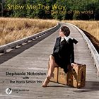 STEPHANIE NAKASIAN Show Me the Way album cover