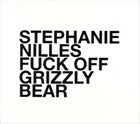 STEPHANIE NILLES Fuck Off, Grizzly Bear album cover