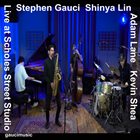 STEPHEN GAUCI Stephen Gauci​/​Shinya Lin​/​Adam Lane​/​Kevin Shea : Live at Scholes Street Studio album cover